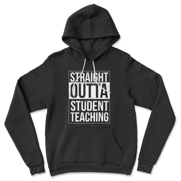 Straight Outta Student Teaching Hoodie in Black color